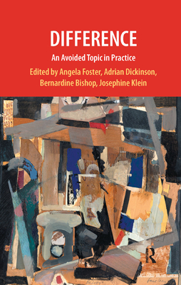 Difference: An Avoided Topic in Practice - Bishop, Bernardine (Editor), and Dickinson, Adrian (Editor), and Foster, Angela (Editor)
