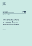 Difference Equations in Normed Spaces: Stability and Oscillations Volume 206