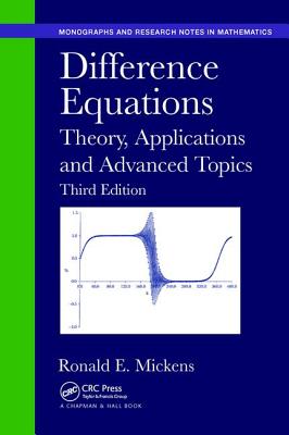 Difference Equations: Theory, Applications and Advanced Topics, Third Edition - Mickens, Ronald E.