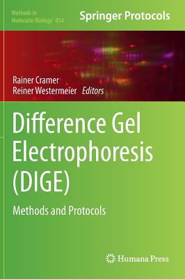 Difference Gel Electrophoresis (Dige): Methods and Protocols - Cramer, Rainer (Editor), and Westermeier, Reiner (Editor)