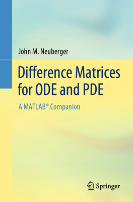 Difference Matrices for ODE and PDE: A MATLAB Companion - Neuberger, John M.