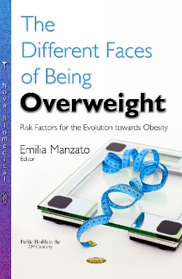 Different Faces of Being Overweight: Risk Factors for the Evolution towards Obesity - Manzato, Emilia (Editor)