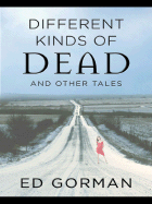 Different Kinds of Dead and Other Tales - Gorman, Edward