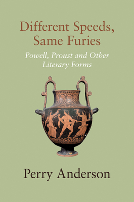 Different Speeds, Same Furies: Powell, Proust and other Literary Forms - Anderson, Perry