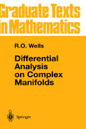 Differential Analysis on Complex Manifolds - Wells, R O