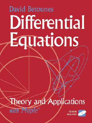 Differential Equations: Theory and Applications: With Maple - Betounes, David