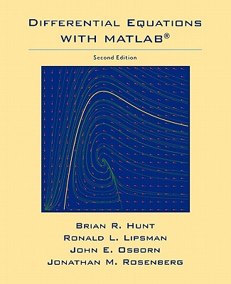 Differential Equations with MATLAB - Hunt, Brian R, and Lipsman, Ronald L, and Osborn, John E