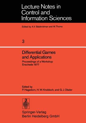 Differential Games and Applications: Proceedings of a Workshop Enschede 1977 - Hagedorn, P (Editor), and Knobloch, H W (Editor), and Olsder, G J (Editor)