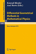 Differential Geometrical Methods in Mathematical Physics: Proceedings of the Symposium Held at the University of Bonn, July 1-4, 1975