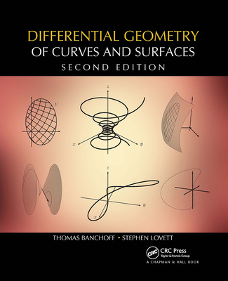 Differential Geometry of Curves and Surfaces - Banchoff, Thomas F, and Lovett, Stephen