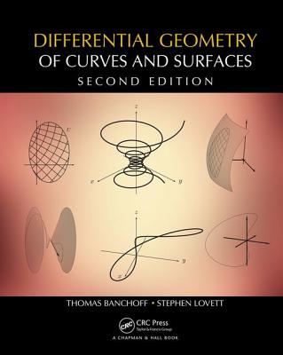 Differential Geometry of Curves and Surfaces - Banchoff, Thomas F, and Lovett, Stephen