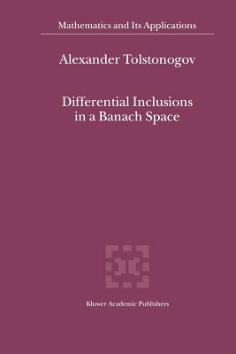 Differential Inclusions in a Banach Space - Tolstonogov, Alexander