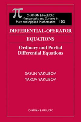 Differential-Operator Equations: Ordinary and Partial Differential Equations - Yakubov, Yakov, and Jeffrey, Alan (Editor), and Yakubov, Sasun