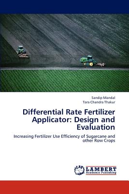 Differential Rate Fertilizer Applicator: Design and Evaluation - Mandal, Sandip, and Thakur, Tara Chandra