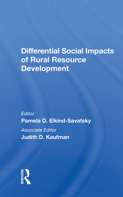 Differential Social Impacts of Rural Resource Development - Elkind-Savatsky, Pamela D (Editor)