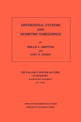 Differential Systems and Isometric Embeddings - Griffiths, Phillip A, and Jensen, Gary R