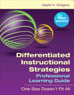 Differentiated Instructional Strategies Professional Learning Guide: One Size Doesnt Fit All