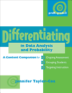 Differentiating in Data Analysis & Probability, Prek-Grade 2: A Content Companionfor Ongoing Assessment, Grouping Students, Targeting Instruct Ion, and Adjusting L