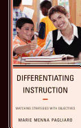 Differentiating Instruction: Matching Strategies with Objectives