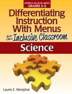 Differentiating Instruction with Menus for the Inclusive Classroom: Science (Grades K-2)