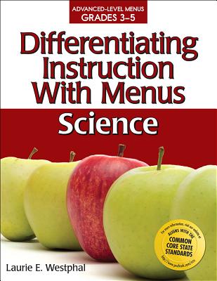 Differentiating Instruction with Menus: Science (Grades 3-5) - Westphal, Laurie E