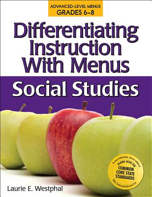Differentiating Instruction with Menus: Social Studies (Grades 6-8) - Westphal, Laurie E