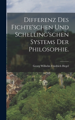 Differenz Des Fichte'schen Und Schelling'schen Systems Der Philosophie. - Georg Wilhelm Friedrich Hegel (Creator)
