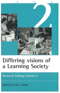 Differing visions of a Learning Society Vol 2: Research findings Volume 2