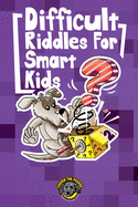 Difficult Riddles for Smart Kids: 300+ More Difficult Riddles and Brain Teasers Your Family Will Love (Vol 2)