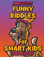 Difficult Riddles for Smart Kids - Funny Riddles - Riddles and Brain Teasers Families Will Love: Amazing Brain Teasers and Tricky Questions - Funny Riddles for 4-12 Years - 206 Pages