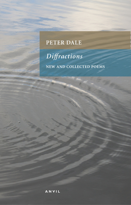 Diffractions: New and Collected Poems - Dale, Peter