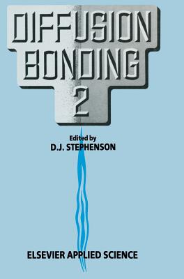 Diffusion Bonding 2 - Stephenson, D J (Editor)