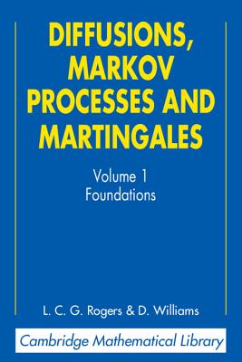 Diffusions, Markov Processes, and Martingales: Volume 1, Foundations - Rogers, L. C. G., and Williams, David
