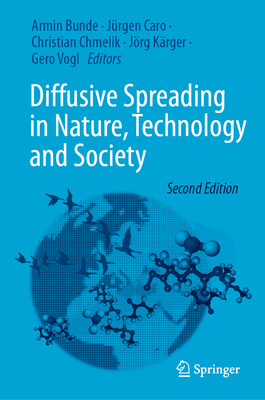 Diffusive Spreading in Nature, Technology and Society - Bunde, Armin (Editor), and Caro, Jrgen (Editor), and Chmelik, Christian (Editor)