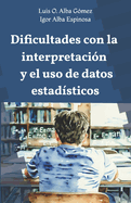 Dificultades con la interpretaci?n y el uso de datos estad?sticos