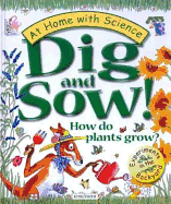 Dig and Sow! How Do Plants Grow?: Experiments in the Garden