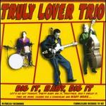 Dig It, Baby, Dig It - Truly Lover Trio