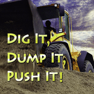 Dig It, Dump It, Push It!