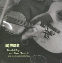 Dig With it - Randal Bays/Dave Marshall