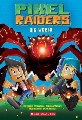 Dig World (Pixel Raiders #1) - O'Donnell, Steven, and Bendixsen, Stephanie, and Kennett, Chris (Illustrator)