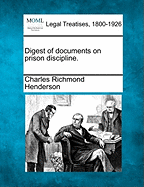 Digest of Documents on Prison Discipline. - Henderson, Charles Richmond