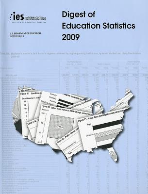 Digest of Education Statistics 2009 - National Center for Education Statistics (U S ) (Compiled by), and Snyder, Thomas D, and Dillow, Sally a