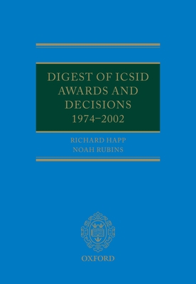 Digest of ICSID Awards and Decisions: 1974-2002 - Happ, Richard, and Rubins, Noah