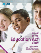 Digest of the Education Act 2005 - Fowler, John, and Waterman, Christopher, and Kennedy, Helena (Foreword by)