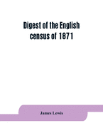 Digest of the English Census of 1871