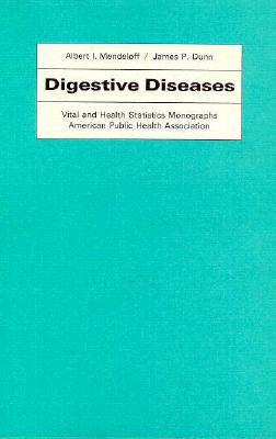 Digestive Diseases - Mendeloff, Albert I, and Dunn, James P