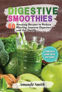 Digestive Smoothies: 50 Amazing Recipes to Reduce Bloating, Improve Digestion & Gut Health (2nd edition)