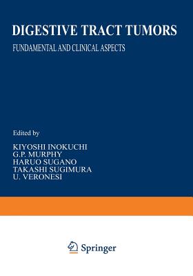 Digestive Tract Tumors: Fundamental and Clinical Aspects - Inokuchi, K (Editor), and Murphy, G P (Editor), and Sugano, H (Editor)