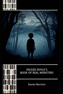 Digger Doyle's Book of Real Monsters