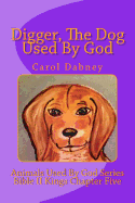 Digger, The Dog Used By God